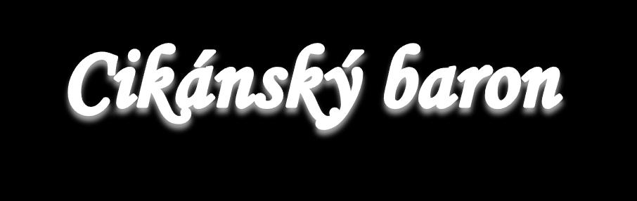 Osoby a obsazení Šándor Bárinkay: Juraj Nociar, Dušan Růžička Čipra, stará cikánka: Šárka Maršálová, Ilona Tichá Žofka, cikánská dívka: Tereza