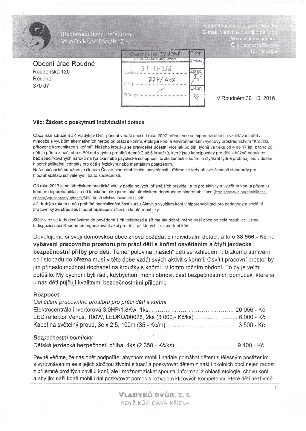 Roudenská 120 Roudné 37007 Došlo:... 77-lt/ ťťj1,b CIS. J.:......... ~:---f /' Prllohy:. V Roudném 30. 10.