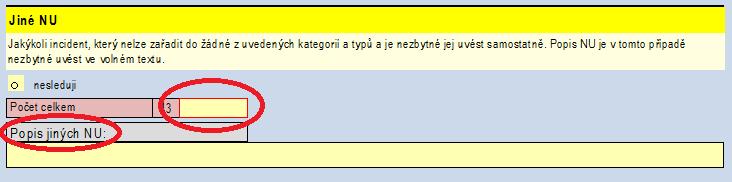 Sběr dat o počtu hlášení nežádoucích událostí v Centrálním úložišti výkazů (5) CHYBY A NEDOSTATKY při vyplňování výkazu L 302 Jiné NU nesprávně: - uveden počet Jiné NU, ale zcela chybí jejich popis