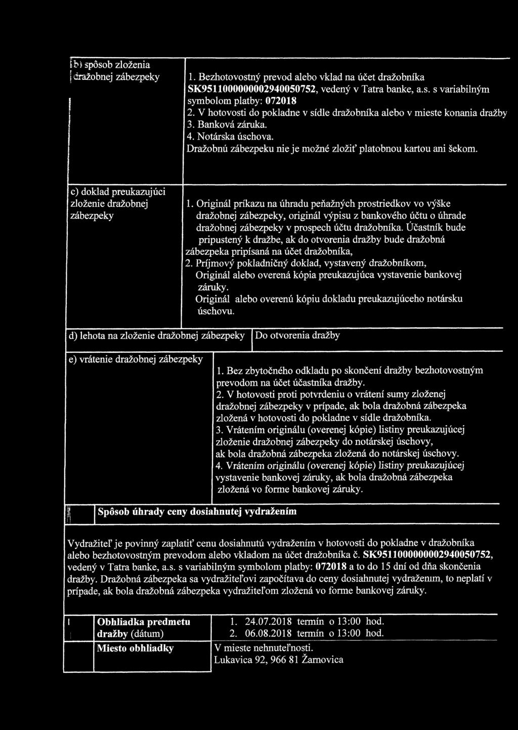 c) doklad preukazujúci zloženie dražobnej zábezpeky 1.