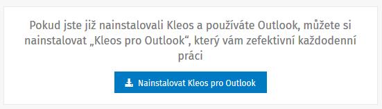 Pro více informací o Error! Reference source not found. jděte na stranu Error! Bookmark not defined.. Instalace a nastavení pluginu pro Outlook Stažen pluginu je možné na adrese: https://kleos.