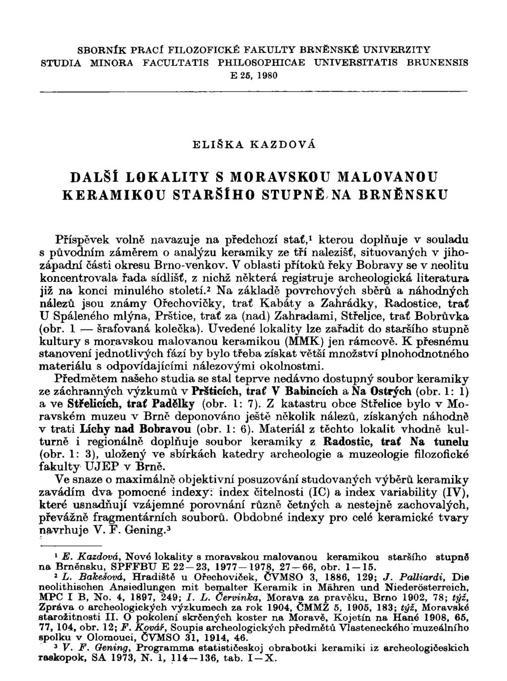 SBORNÍK PRACl FILOZOFICKÉ FAKULTY BRNĚNSKÉ UNIVERZITY STUDIA MINORA FACULTATIS PHILOSOPHICAE UNIVERSITATIS BRUNENSIS E 26, 1980 ELIŠKA KAZDOVÁ DALŠÍ LOKALITY S MORAVSKOU MALOVANOU KERAMIKOU STARŠÍHO