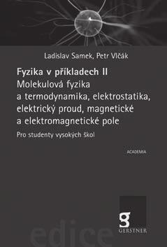 znalosti z fyziky. V úvodu každé z kapitol a podkapitol jsou shrnuty definice fyzikálních veličin, základní zákony, věty a rovnice k dané látce.