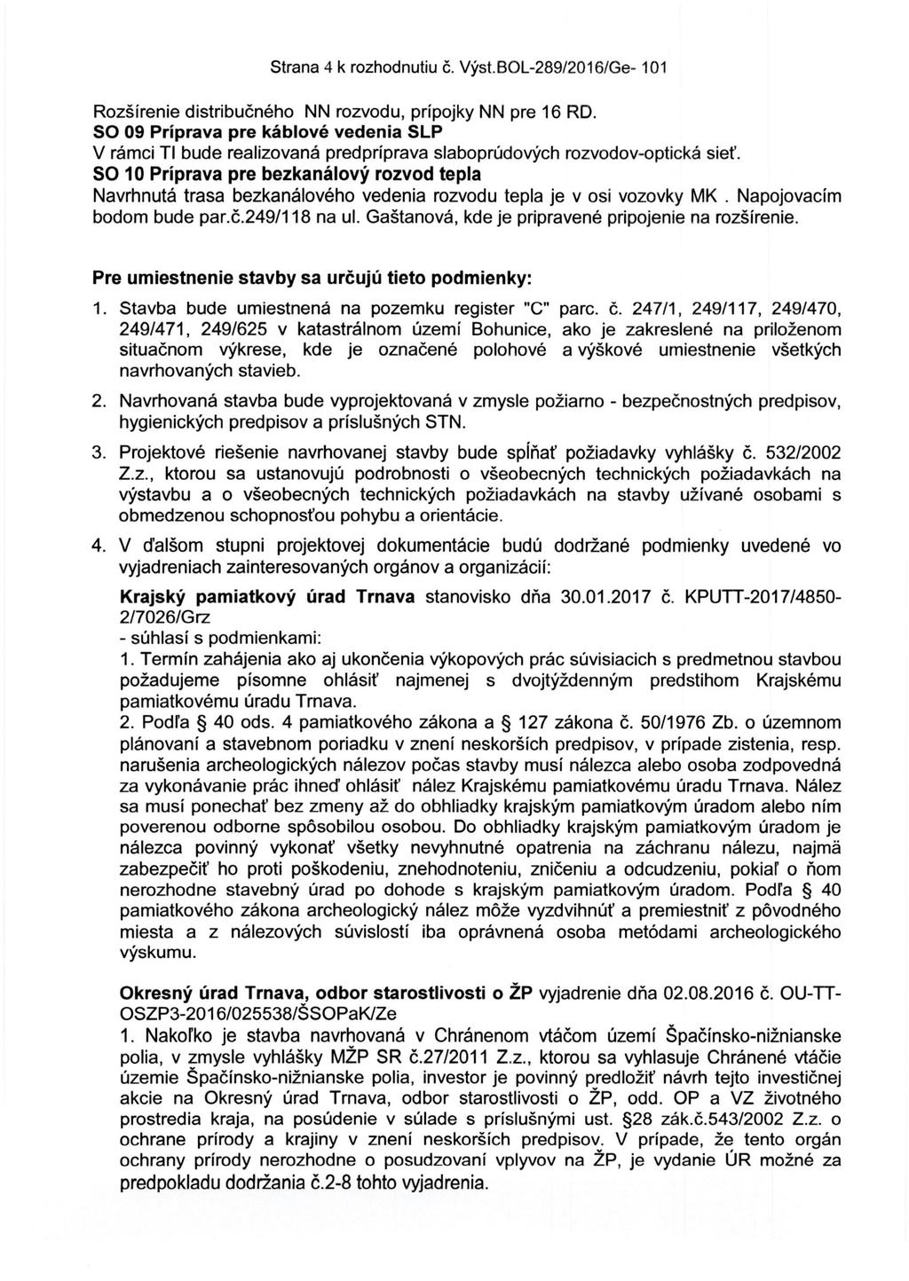 Strana 4 k rozhodnutiu č. Výst. BOL-289/2016/Ge- 101 Rozšírenie distribučného NN rozvodu, prípojky NN pre 16 RD.