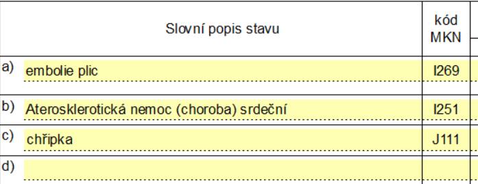 uplatnit obecná zásada a je uvedena posloupnost končící stavem na prvním řádku pak