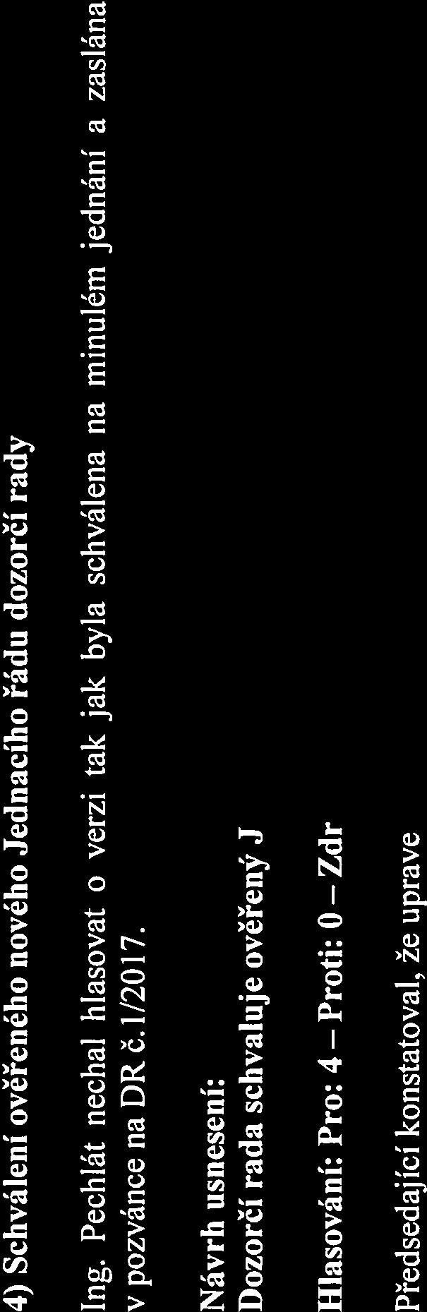 5) Hospodaření JMM a.s. výsledovka rok 2016 a 4.Q/2016 Vznesen návrh paní Štroblovou na odložení projednání na další DR.