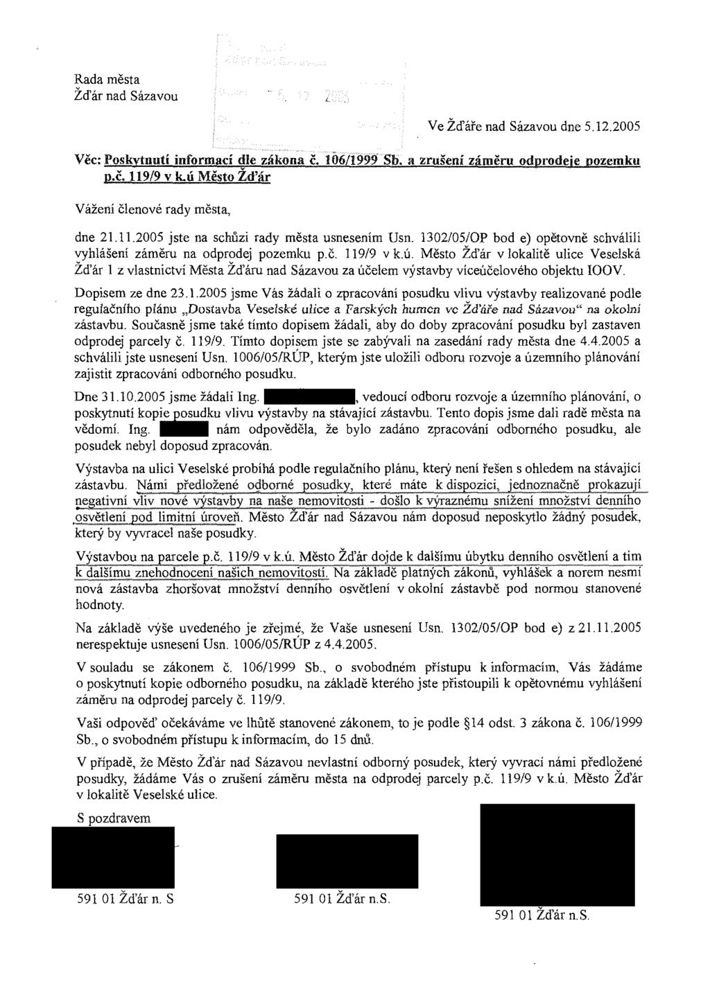 Rada města Žďár nad Sázavou Ve Žďáře nad Sázavou dne 5.12.2005 Věc: Poskytnutí informací dle zákona č. p.č. 119/9 v k.ú Město Žd'ár 106/1999 Sb.