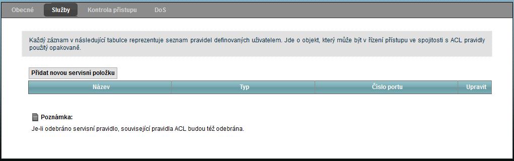 10 Firewall Obrázek 10-3 Zabezpečení > Firewall > Služby Jednotlivá pole jsou popsána v následující tabulce.