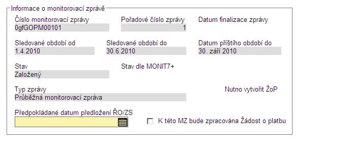 Blok Informace o monitorovací zprávě V tomto poli důkladně zkontrolujte Sledované období od a Sledované období do, Pořadí MZ a Typ MZ.