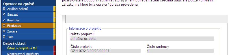 Pro opětovné uzamčení a odeslání druhé verze monitorovací zprávy zmáčkněte záložku Finalizace. Monitorovací zpráva je uzamčena a již není možné provést žádné dodatečné opravy.