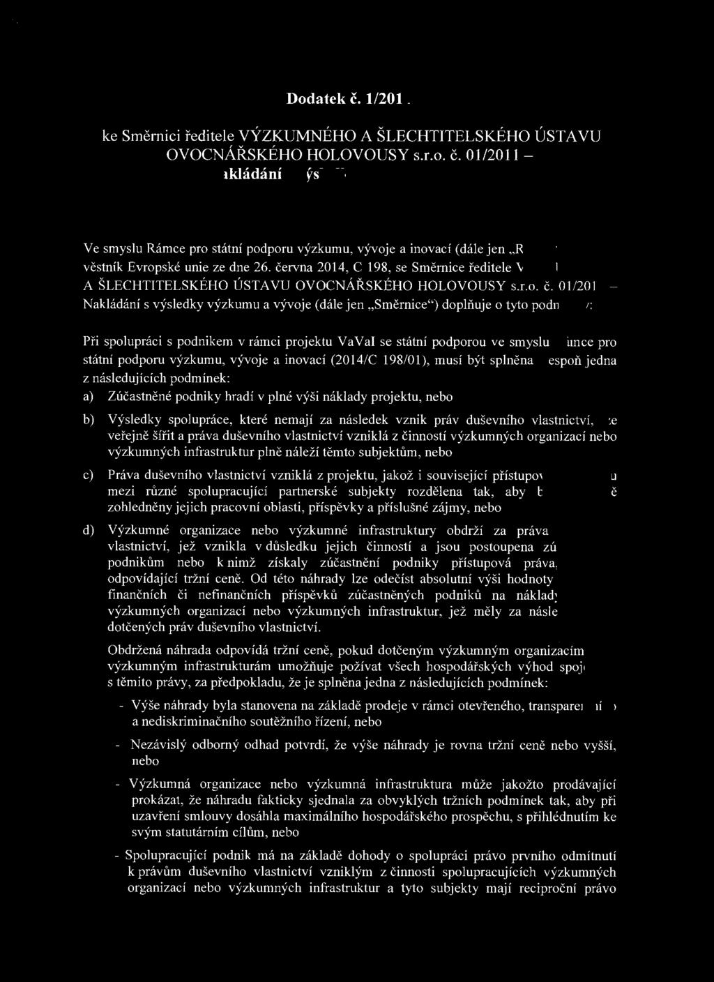 Dodatek č. 1/2014 ke Směrnici ředitele VÝZKUMNÉHO A ŠLECHTITELSKÉHO ÚSTA VU OVOCNÁŘSKÉHO HOLOVOUSY s.r.o. č. 01 /2011 - Nakládání s výsledky výzkumu a vývoje.