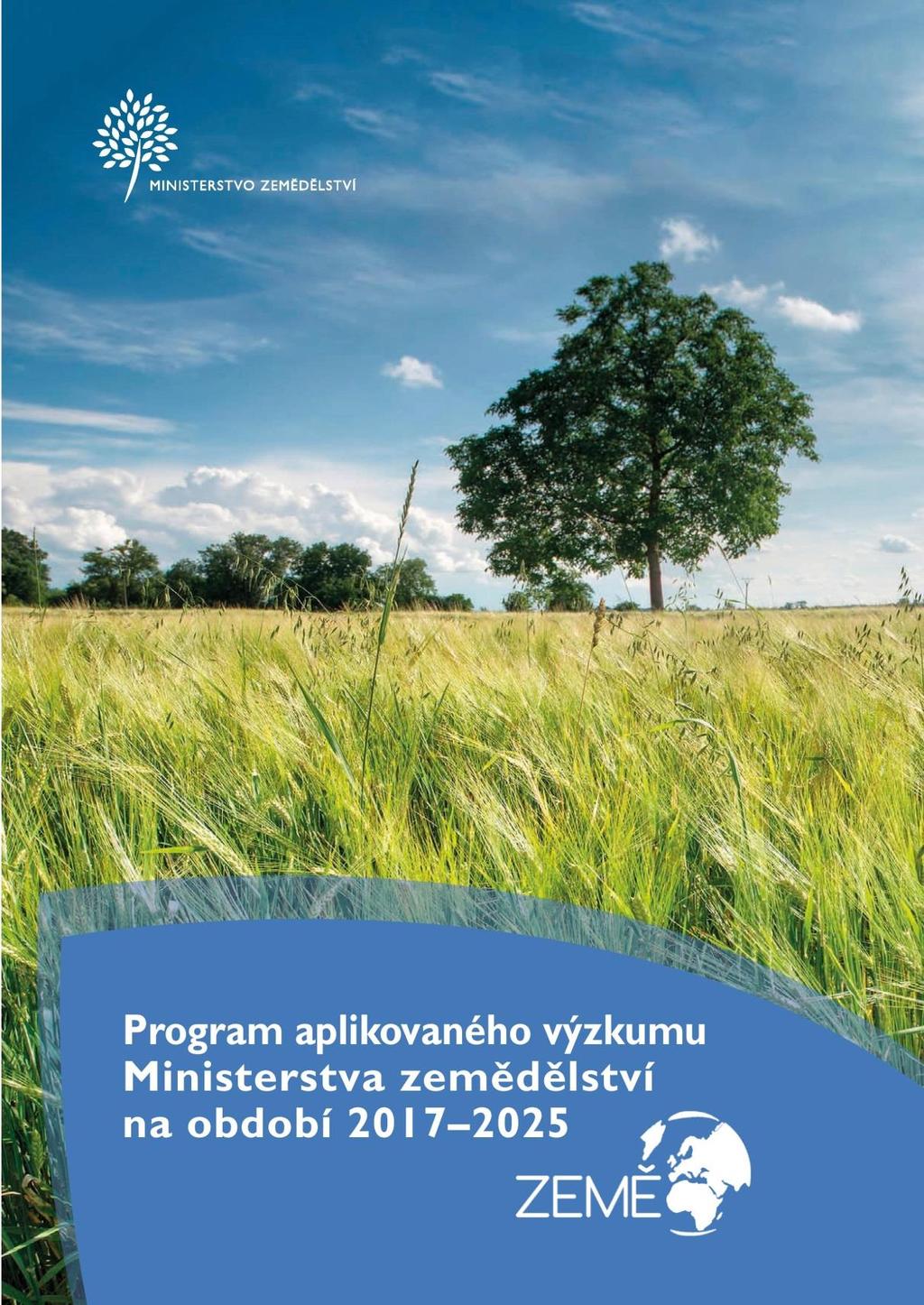 OBSAH PROGRAM ZEMĚ (2017-2025) VEŘEJNÁ SOUTĚŽ 2018 PŘEDSTAVENÍ VEŘEJNÉ SOUTĚŽE V ROCE 2018 PŘEDSTAVENÍ VÝZKUMNÝCH TÉMAT A