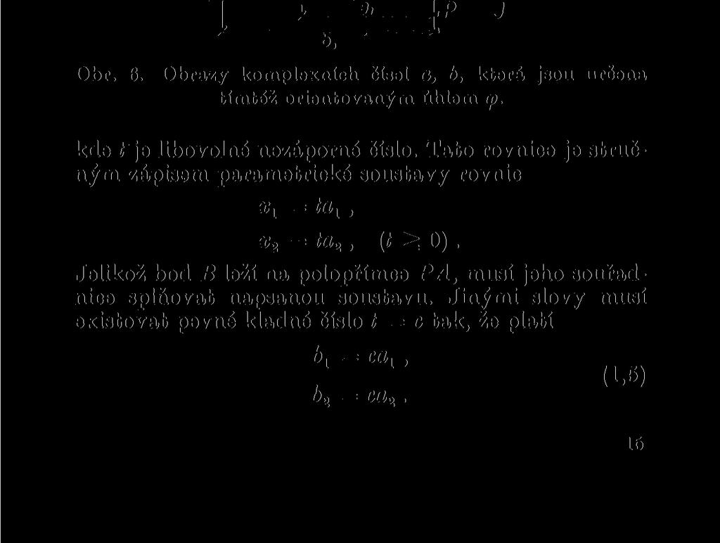 účelem jiné nenulové komplexní číslo b = \ + b2i, které je určeno orientovaným úhlem JPB, jehož velikost je rovněž q> (obr. 6).