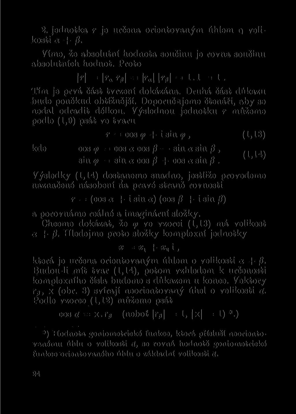 2. jednotka r je určena orientovaným úhlem q velikosti «-(-/?. Víme, že absolutní hodnota součinu je rovna součinu absolutních hodnot. Proto M = fa r,i = r ř, = 1.1 = 1.