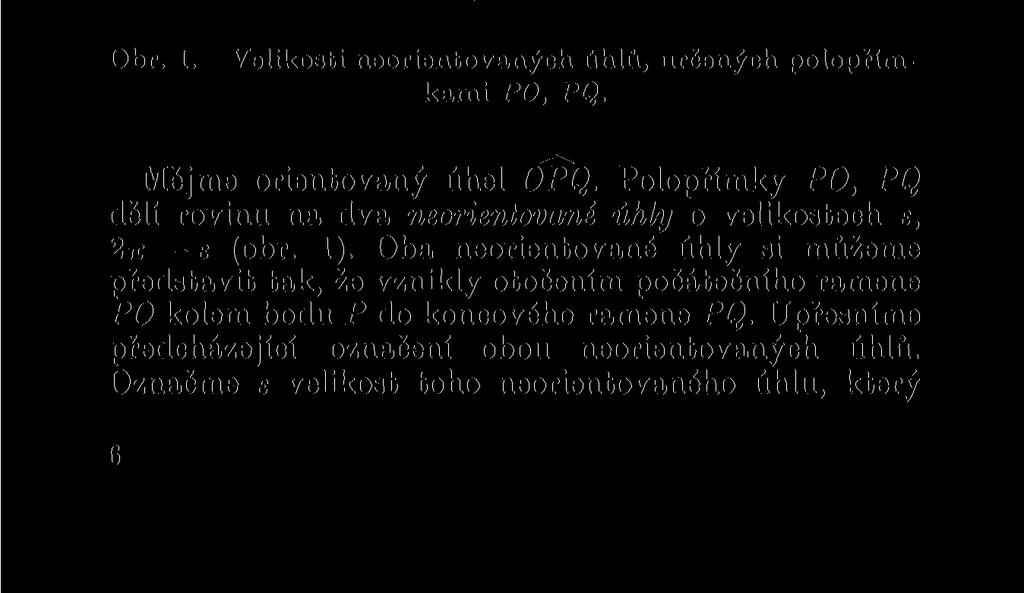 ramenem a bod P vrcholem orientovaného úhlu OPQ. Uvedené pořadí (PO, PQ) má svůj důležitý význam.