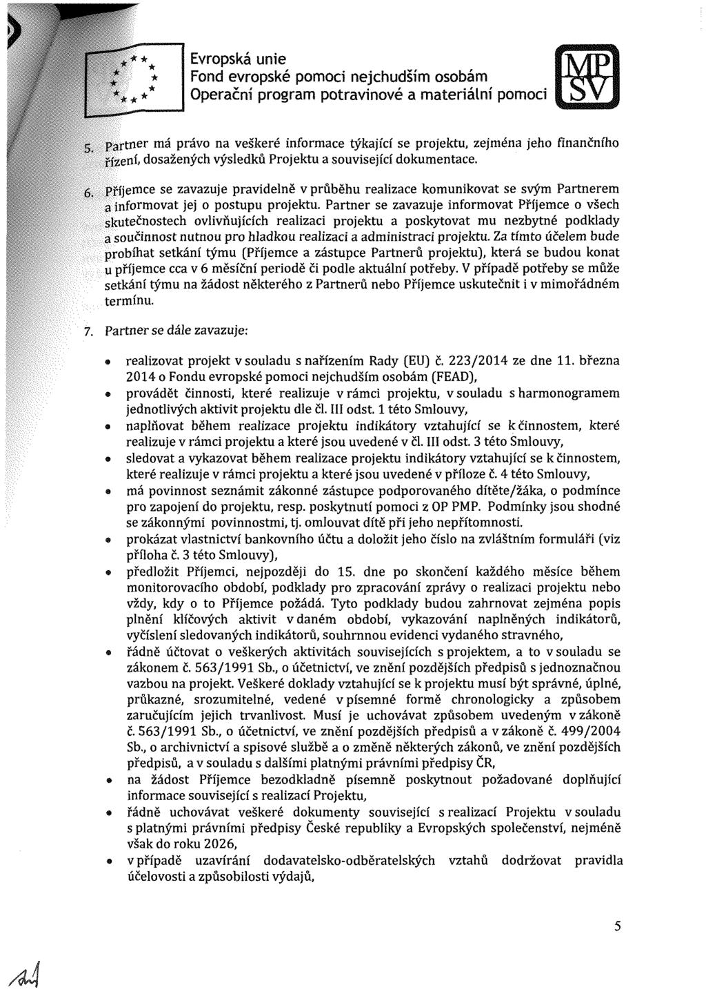 ---**" * * «* * Evrpská une Fnd evrpské pm peračn prgram a pm, r.ner má práv na veškeré nfrmae týkaj se prjektu, zejména jeh fnančn h.y.m, dsaženýh výsledků Prjektu a suvsej dkumentae.