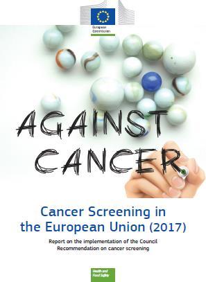 Politiky screeningových programů v EU v roce 2017 Cancer Screening in the European Union (2017), Report on the implementation of the Council Recommendation on cancer