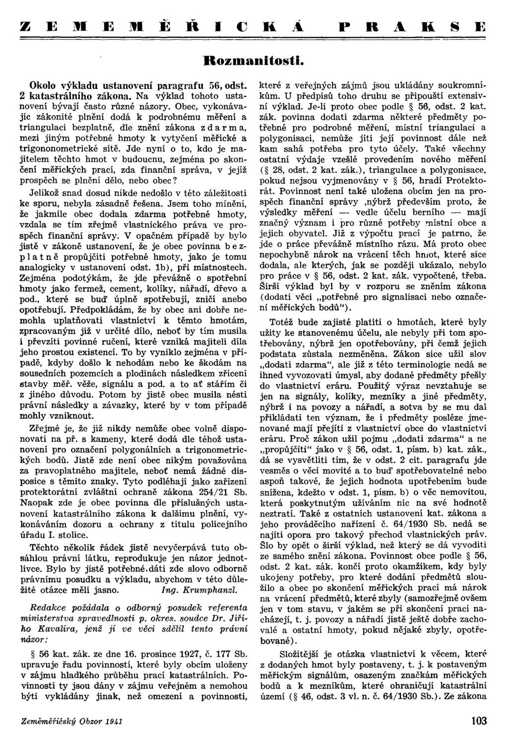 Okolo výkladu ustanovení paragrafu 56, odst. 2 katastrálního zákona. Na výklad tohoto ustanovení bývají často různé názory.