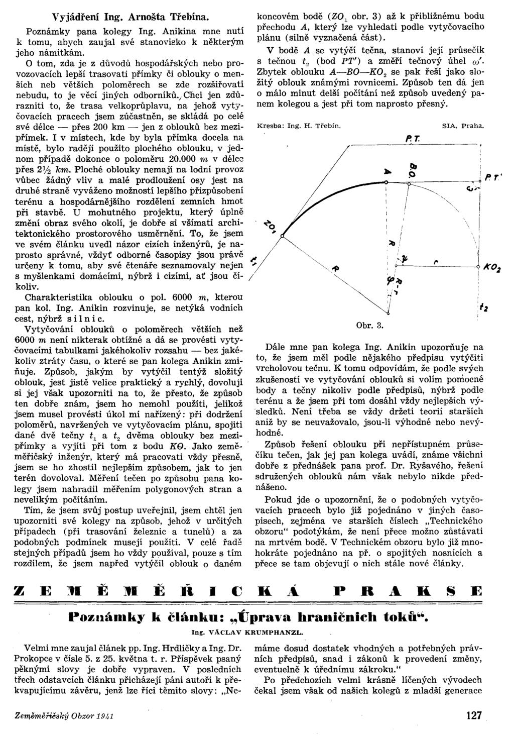 Vyjádření ng. Arnošta Třebína. Poznámky pana kolegy ng. Anikina mne nutí k tomu, abych zaujal své stanovisko k některým jeho námitkám.