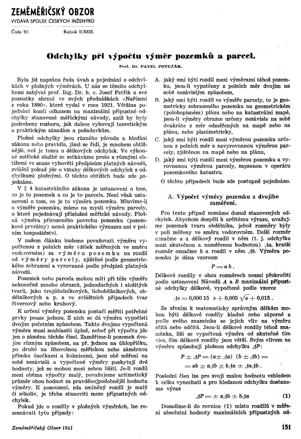ZEMĚMĚŘČSKÝ OBZOR VYDAvA SPOlEK CESKÝCH NL:ENÝRů Byla již napsána řada úvah a pojednání o odchylkách v plošných výměrách. U nás se těmito odchylkgmi zabývnl prof. ng. Dr. h. c.