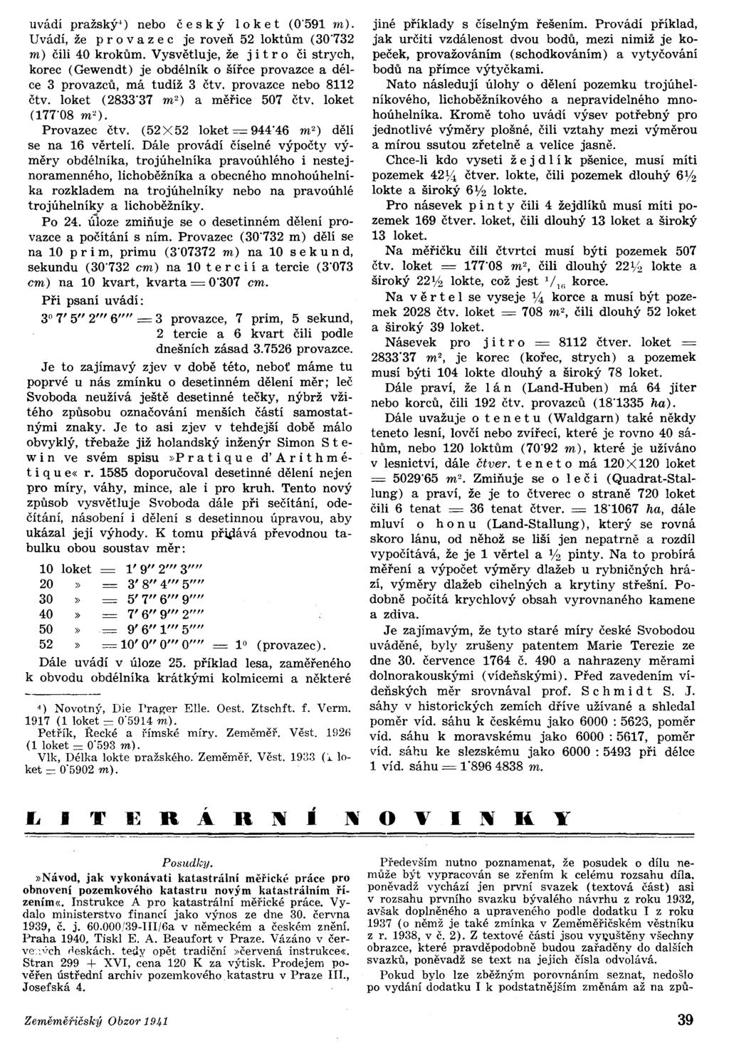 uvádí pražský") nebo čes k Ý 10 k e t (0'591 m). Uvádí, že pro vaz e c je roveň 52 loktům (30'732 m) čilí 40 krokům.