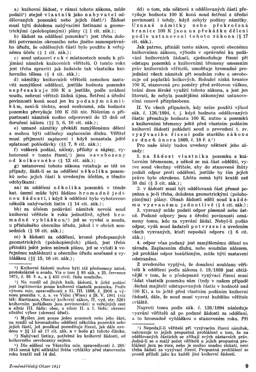 a) knihovní žádost, v rámci tohoto zákona, může podati") stejně v a st n í k jako na byv a tel oddělovaných pozemků nebo jejich částí.