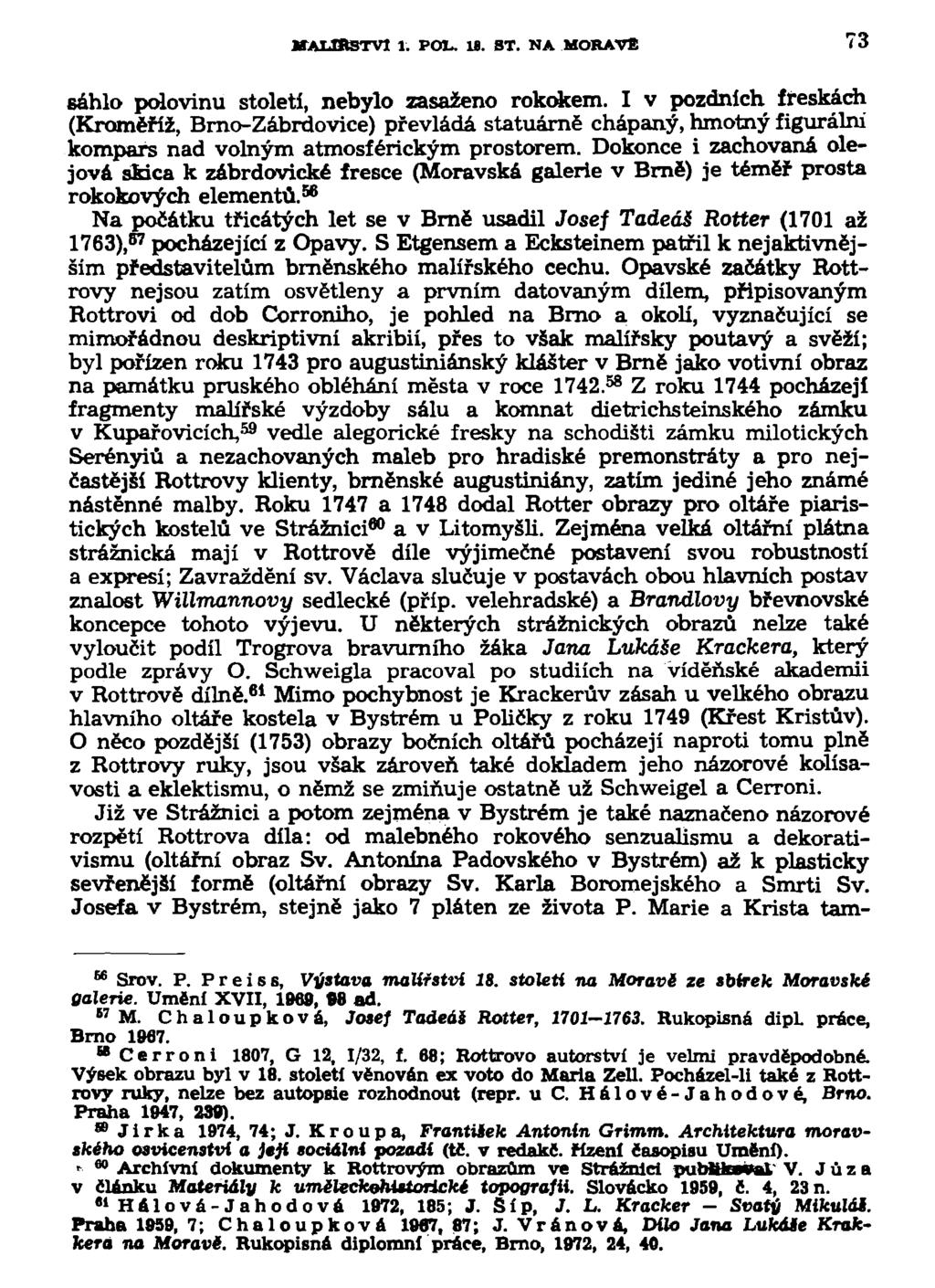 MAURSTVI 1. POL. lí. ST. NA MORAVĚ 73 sáhlo polovinu století, nebylo zasaženo rokokem.