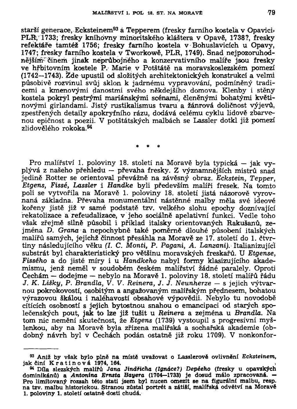MALÍŘSTVÍ 1. POL 18. ST. NA MORAVĚ 79 starší generace, Ecksteinem 93 á Tepperem (fresky farního kostela v Opavici* PLH, 1733; fresky knihovny minóritského kláštera v Opavě, 1738?