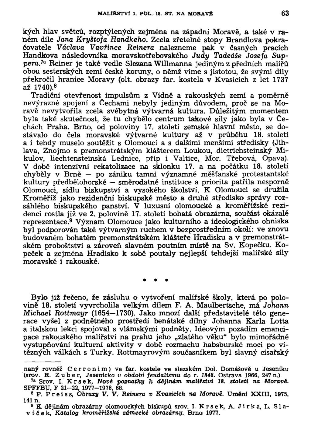 MALÍŘSTVÍ 1. POL. 18. ST. NA MOHA VE 63 kých hlav světců, rozptýlených zejména na západní Moravě, a také v raném díle Jana Kryštofa Handkeho.
