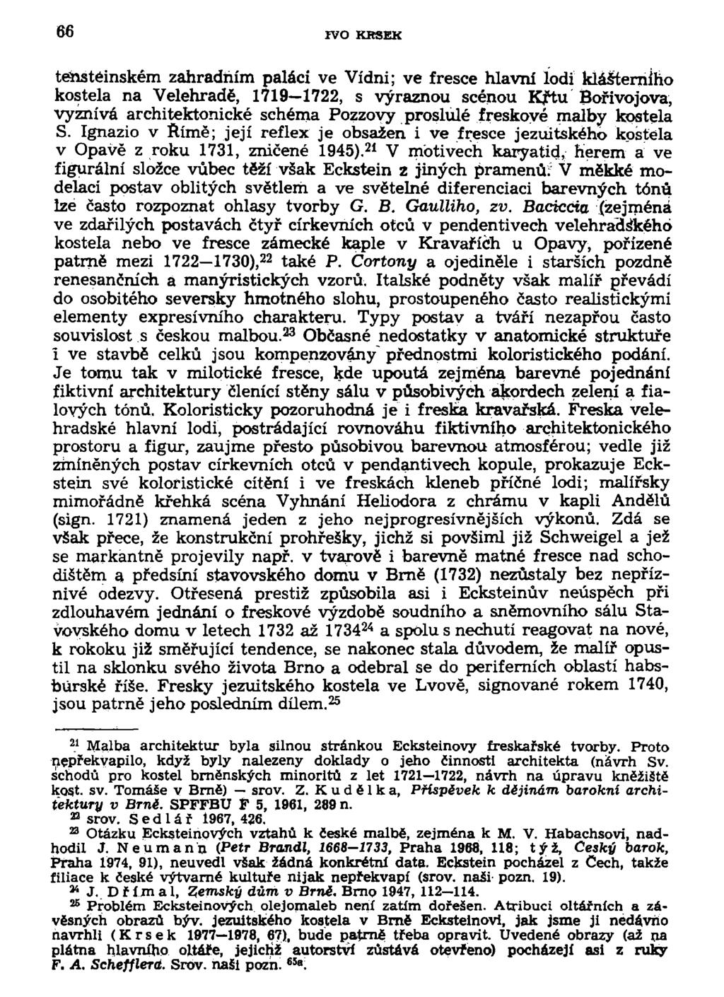 66 IVO KRSEK tehstéinském zahradním paláci ve Vídni; ve fresce hlavni lodi klášterního kostela na Velehradě, 1719 1722, s výraznou scénou Křtu Bořivojova, vyznívá architektonické schéma Pozzovy
