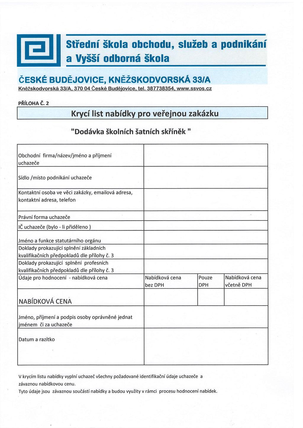 Stiedni Skola obchodu, sluzeb a podnikdni a Uy55i odbornf Skola cesxe euoeuovrce, t<ttezskodvonsra g3ra Kn62skodvorsk6 33/A. 370 04 eesk6 Bud6jovice. tel. 387738354. www.ssvos.cz piiloxa i.