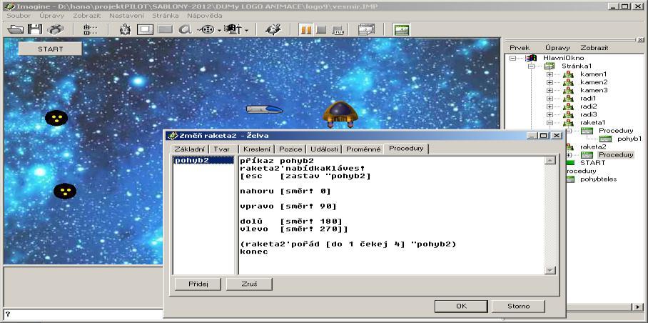 příkaz pohyb2 raketa2'nabídkakláves! [esc [zastav "pohyb2] nahoru [směr! 0] vpravo [směr! 90] dolů [směr! 180] vlevo [směr!