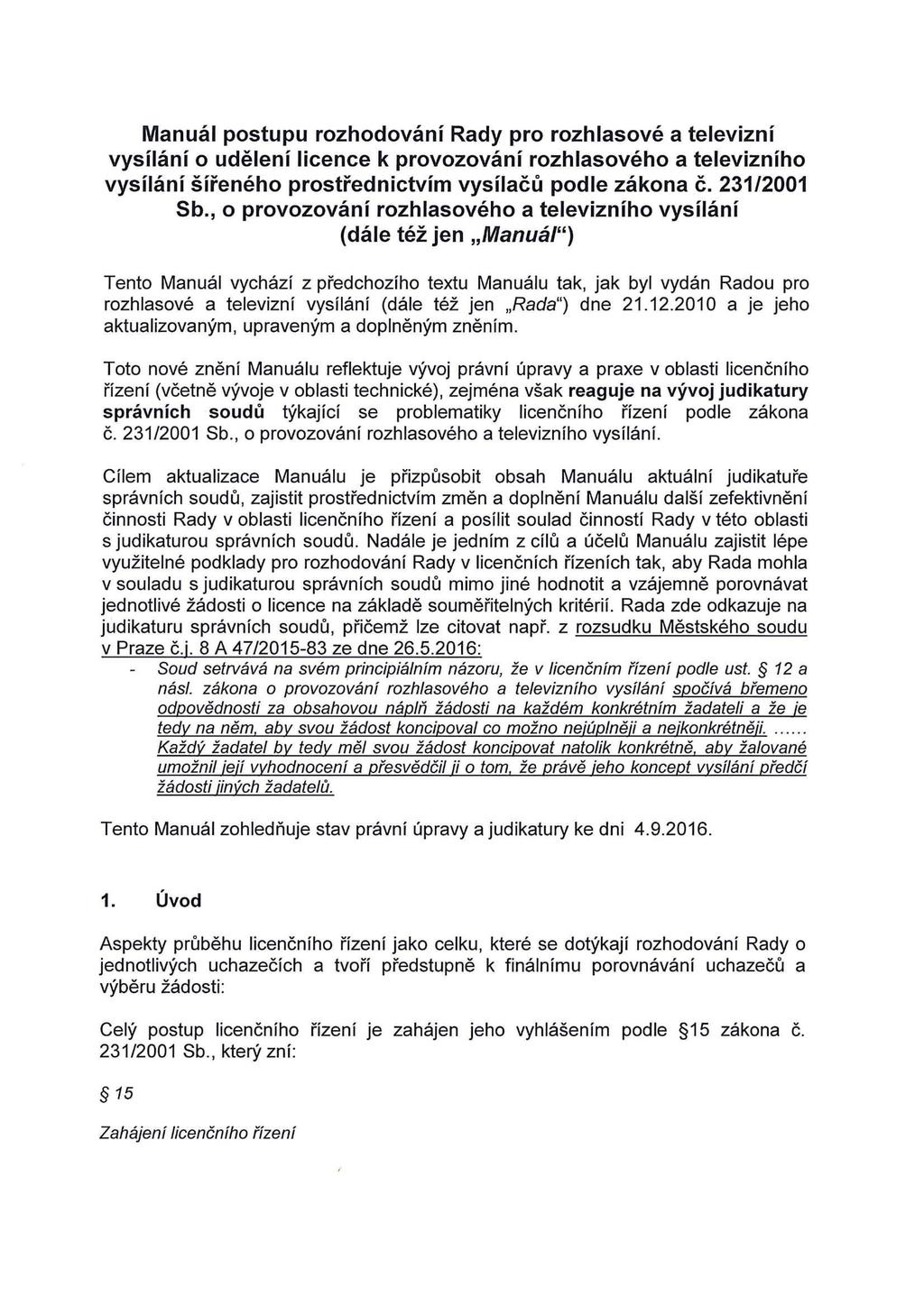 Manuál postupu rozhodování Rady pro rozhlasové a televizní vysílání o udělení licence k provozování rozhlasového a televizního vysílání šířeného prostřednictvím vysílačů podle zákona č. 231/2001 Sb.