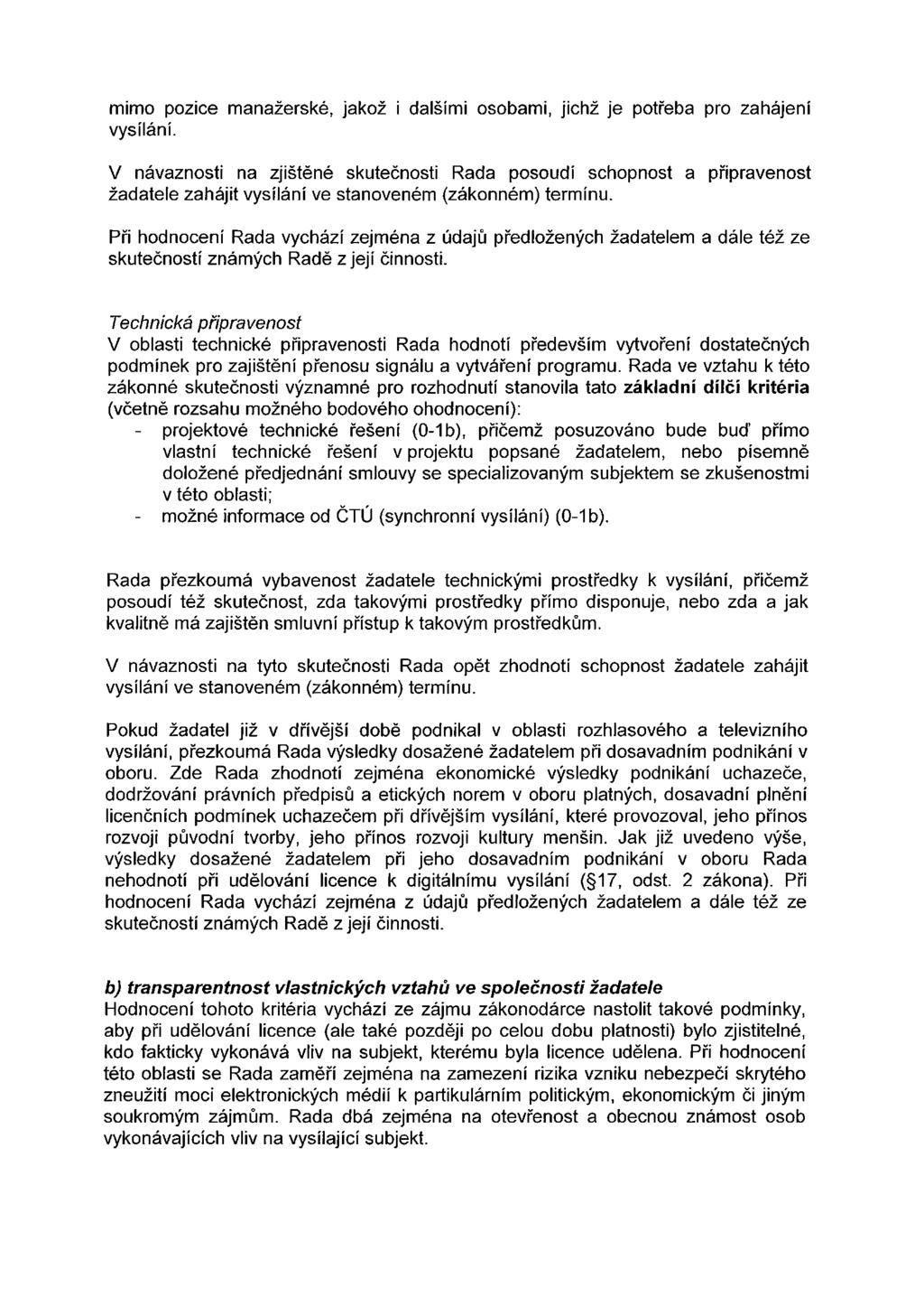 mimo pozice manažerské, jakož i dalšími osobami, jichž je potřeba pro zahájení vysílání.