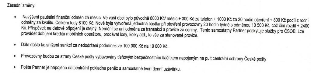 b) Nové podmínky pro provoz samostatné pošty Partner Předsedající předložil doručené dokumenty viz níže a vyzval k rozpravě Příloha č. 19 Příloha č. 20 Příloha č. 18 Příloha č. 17 Příloha č.