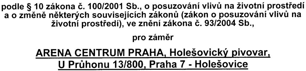 , o posuzování vlivù na životní prostøedí a o zmìnì nìkterých souvisejících zákonù (zákon o posuzování vlivù na životní prostøedí), ve znìní zákona è. 93/2004 Sb.