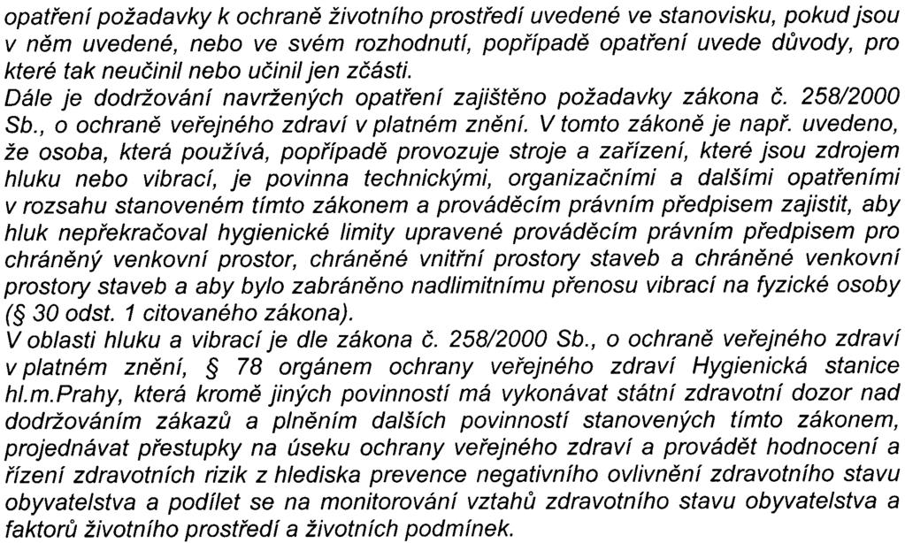 13 opatøení požadavky k ochranì životního prostøedí uvedené ve stanovisku, pokud jsou v nìm uvedené, nebo ve svém rozhodnutí, popøípadì opatøení uvede dùvody, pro které tak neuèinil nebo uèinil jen