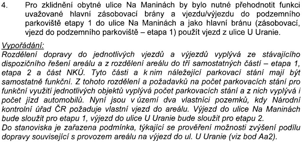 14 4. Pro zklidnìní obytné ulice Na Maninách by bylo nutné pøehodnotit funkci uvažované hlavní zásobovací brány a vjezdu/výjezdu do podzemního parkovištì etapy 1 do ulice Na Maninách a jako hlavní