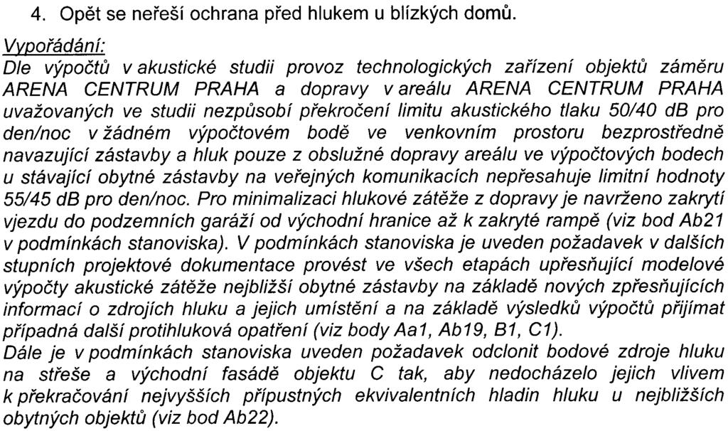 ooøádán í: Zmìny v projektu pùvodnì prezentovaném voznámení a nyní prezentovaném v dokumentaci, jsou z hlediska dopravy a ovzduší pøedevším následující: a) Snížil se poèet parkovacích stání z