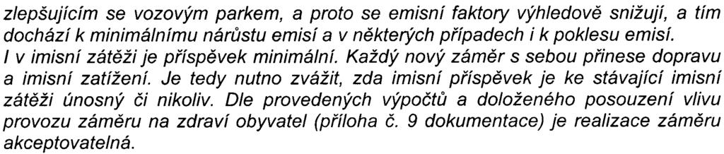 29 zlepšujícím se vozovým parkem, a proto se emisní faktory výhledovì snižují, a tím dochází k minimálnímu nárùstu emisí a v nìkterých pøípadech i k poklesu emisí.