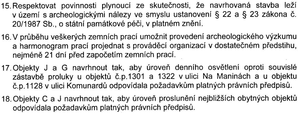 36 15. Respektovat povinnosti plynoucí ze skuteènosti, že navrhovaná stavba leží v území s archeologickými nálezy ve smyslu ustanovení 22 a 23 zákona è. 20/1987 Sb.