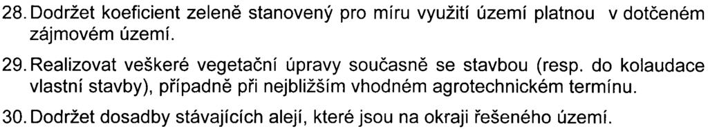 40 28. Dodržet koeficient zelenì stanovený pro míru využití území platnou v dotèeném zájmovém území. 29. Realizovat veškeré vegetaèní úpravy souèasnì se stavbou (resp.
