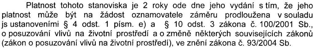 C) Podmínky pro fázi vlastního provozu: 1. Provést po ukonèení stavby mìøení hlukové situace u nejbližších venkovních chránìných prostor a v pøípadì potøeby pøijmout další protihluková opatøení. 2.