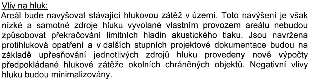 víceúèelového centra významnì neovlivní souèasnou ani výhledovou situaci v okolí areálu bývalého holešovického pivovaru z hlediska zdravotního rizika hluku a imisí látek zneèiš ujících ovzduší.