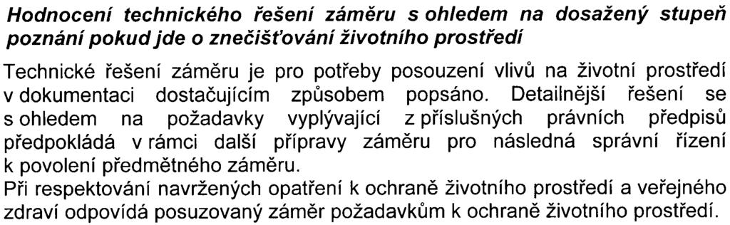 Vliv na horninové prostøedí a pøírodní zdroje: Vlivy se nepøedpokládají. Vliv na archeoloaické a architektonické památky: Zájmové území se nachází v lokalitì s vysokou archeologických nálezù.