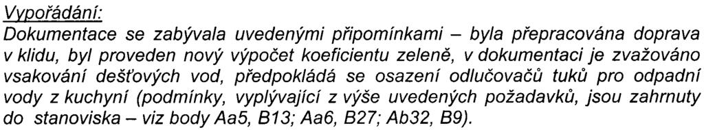6.2004) Shrnutí a posouzení pøipomínek k oznámení: Bez pøipomínek - z hlediska: - ochrany zemìdìlského pùdního fondu - lesù a lesního hospodáøství - nakládání s odpady - myslivosti - nakládání s