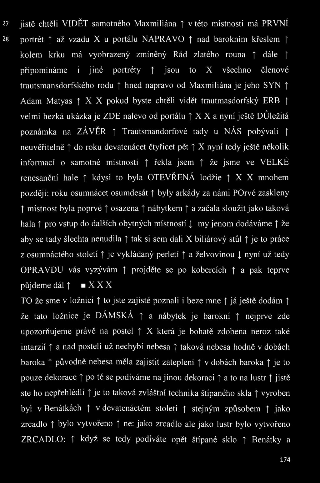 ukázka je ZDE nalevo od portálu X X a nyní ještě DUležitá poznámka na ZÁVĚR ] Trautsmandorfové tady u NÁS pobývali ' neuvěřitelně do roku devatenácet čtyřicet pět X nyní tedy ještě několik informací