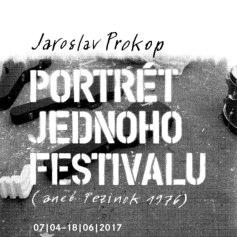 JAROSLAV PROKOP PORTRÉT JEDNOHO FESTIVALU ANEB PEZINOK 1976 Trvání výstavy: 7. 4. 18. 6.