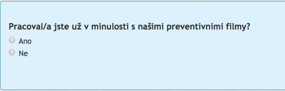 Zobrazí se následující otázka: Pracoval/a jste už v minulosti s našimi preventivními filmy?