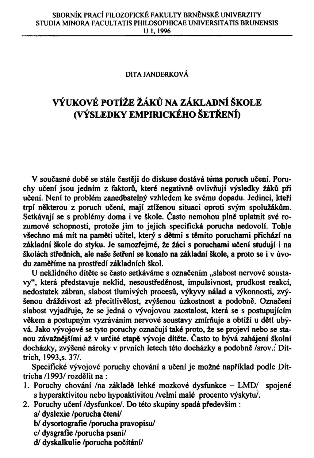 SBORNÍK PRACÍ FILOZOFICKÉ FAKULTY BRNĚNSKÉ UNIVERZITY STUDIA MINORA FACULTATIS PH1LOSOPH1CAE UNIVERSITATIS BRUNENSIS U 1,1996 VÝUKOVÉ POTÍŽE ŽÁKŮ NA ZÁKLADNÍ ŠKOLE (VÝSLEDKY EMPIRICKÉHO ŠETŘENÍ) V